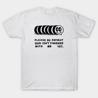 Please Be Patient T-Shirt